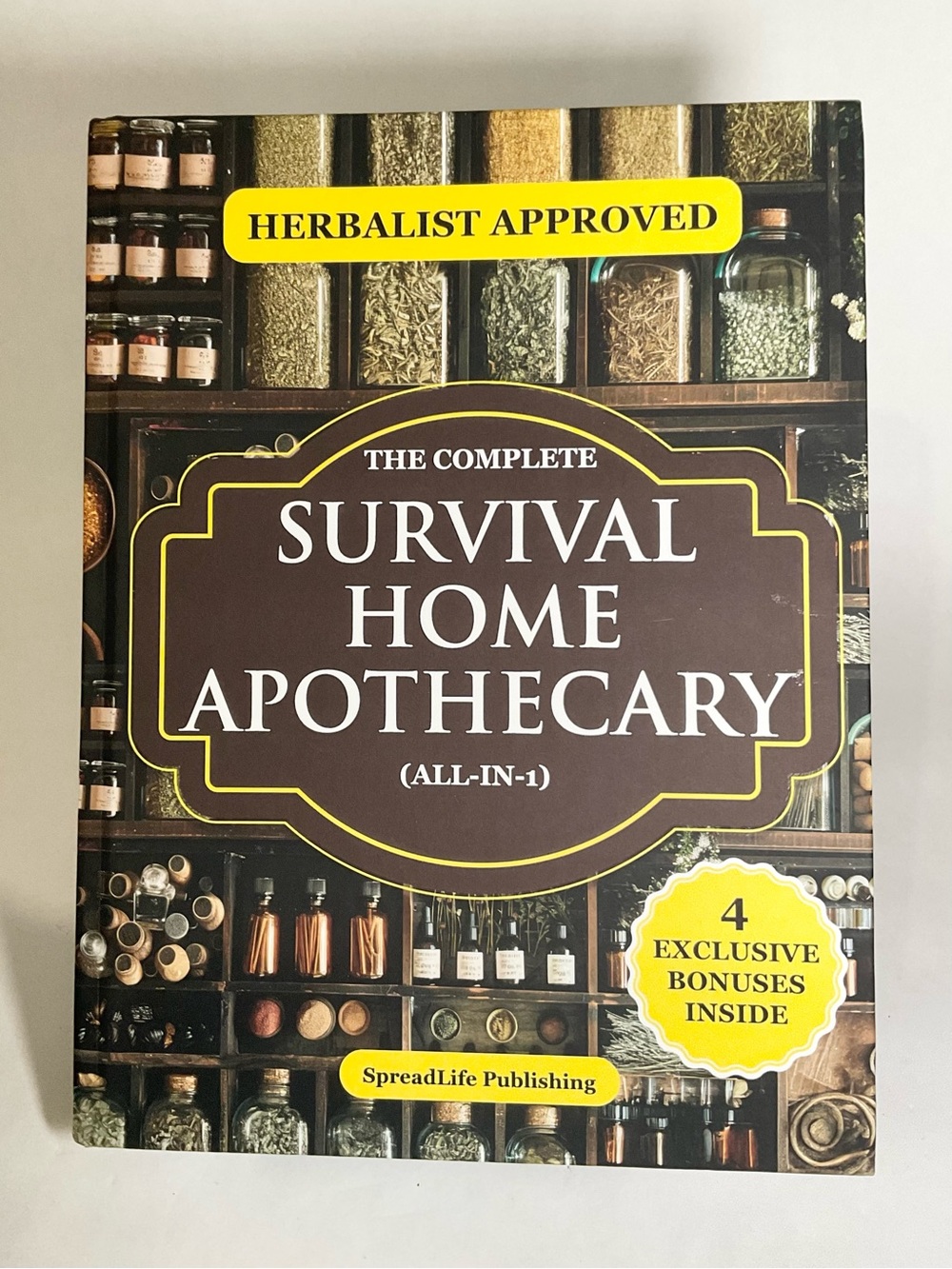 The Complete Survival Home Apothecary All-In-1: Master  Herbal Remedies,